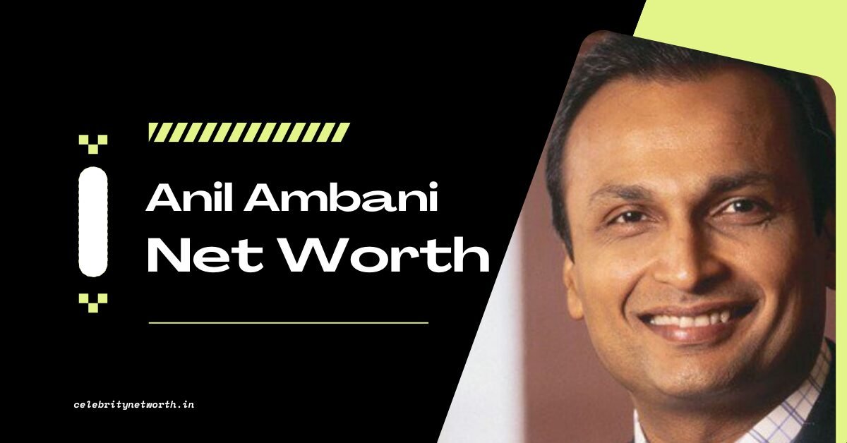 Anil Ambani Net Worth