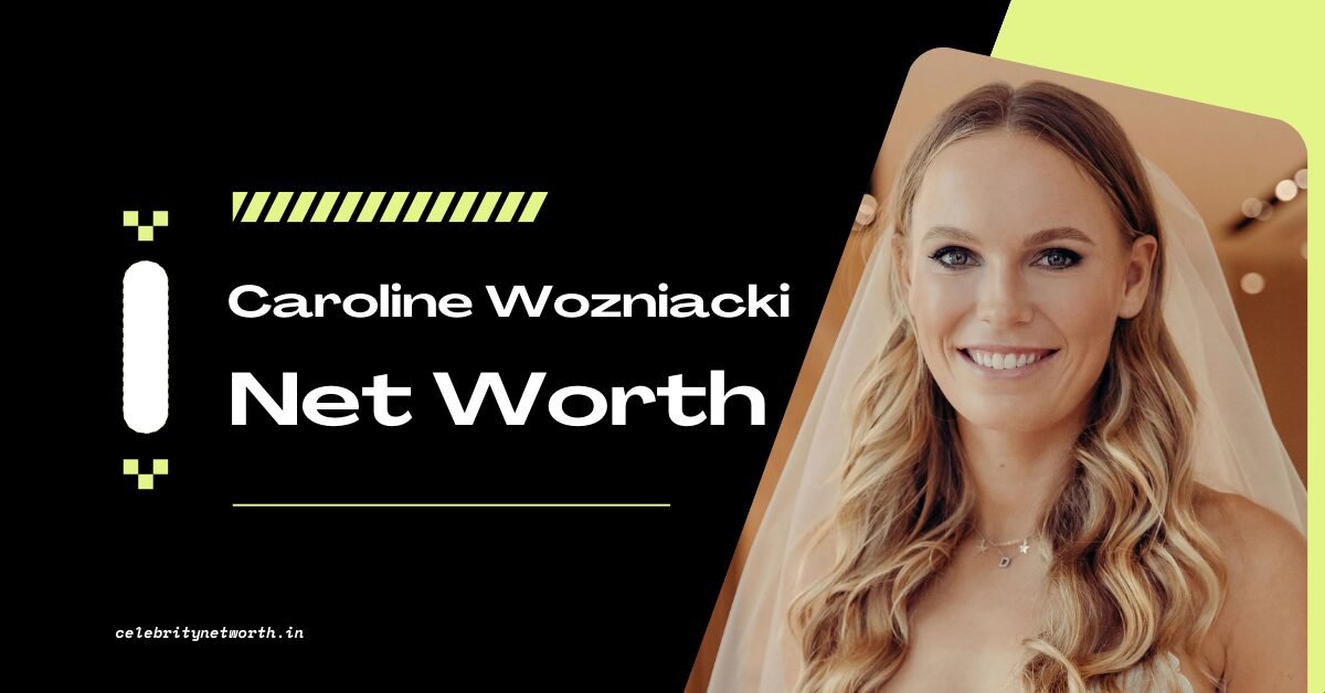 Caroline Wozniacki Net Worth
