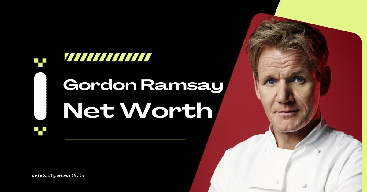 Gordon Ramsay Net Worth