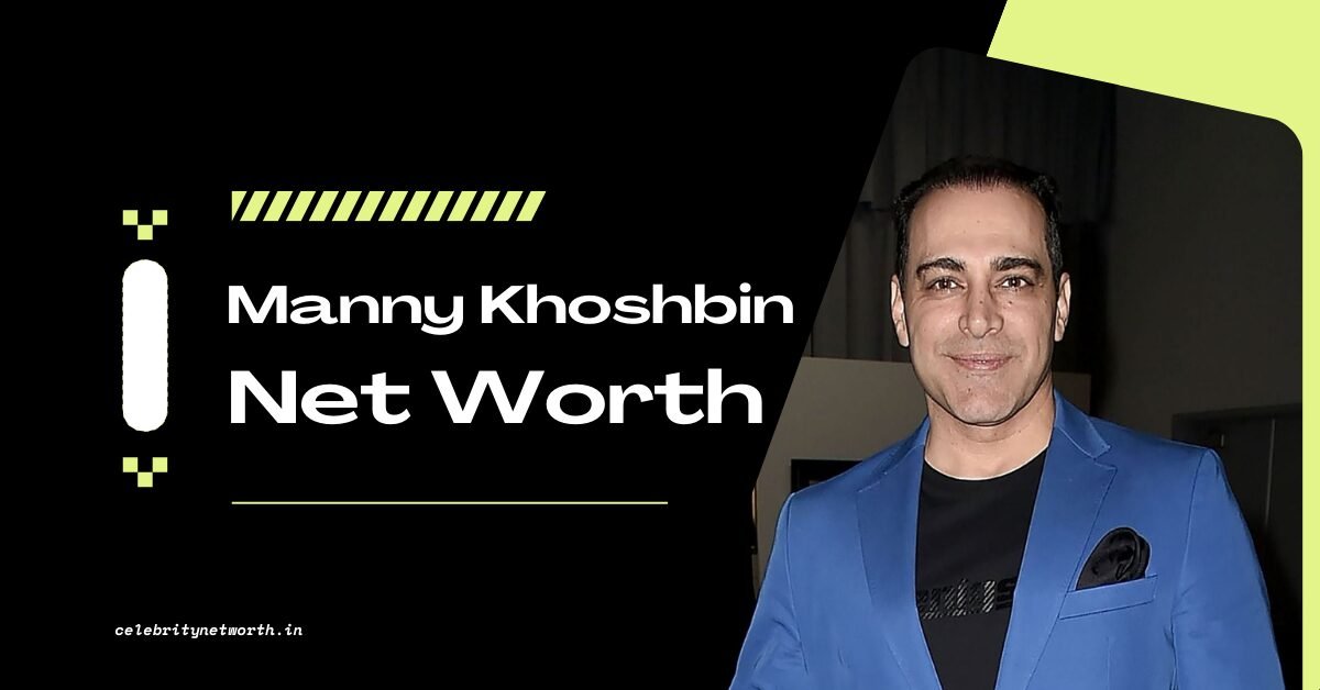 Manny Khoshbin Net Worth