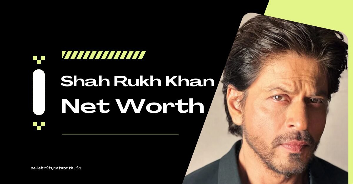 Shah Rukh Khan Net Worth