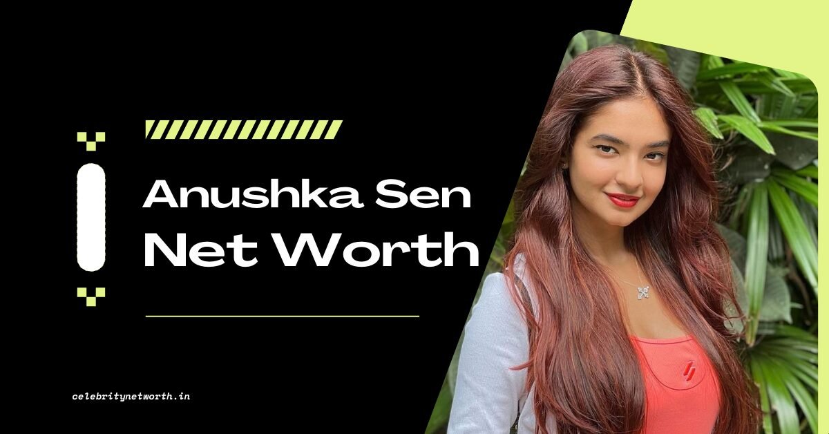 Anushka Sen Net Worth