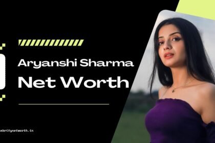 Aryanshi Sharma Net Worth