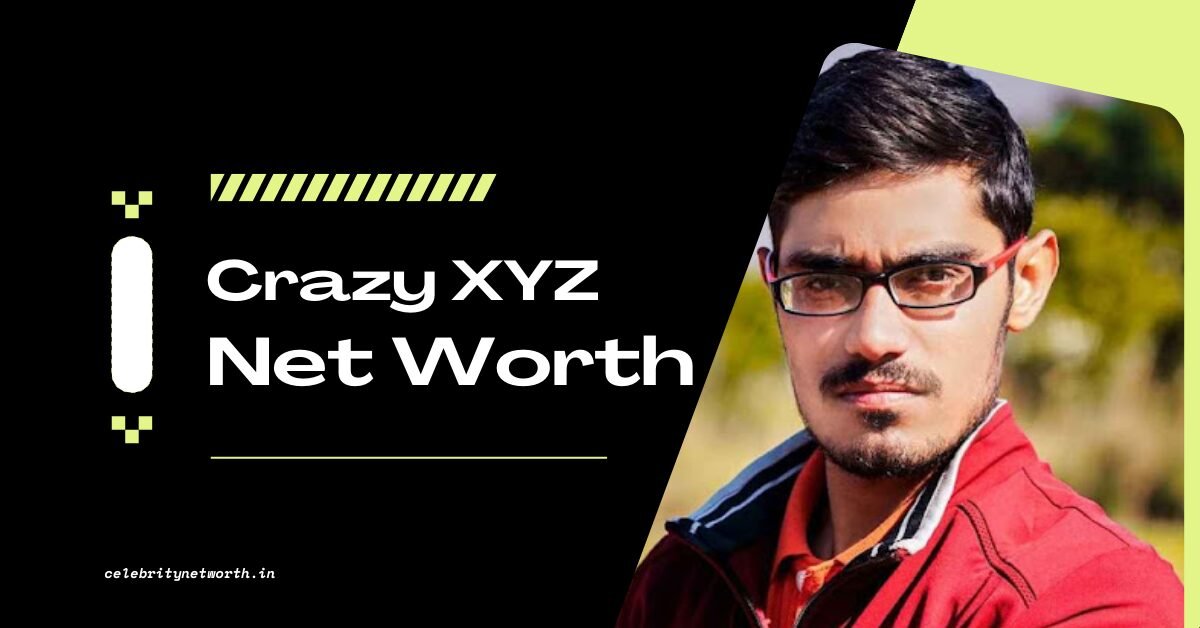 Crazy XYZ Net Worth