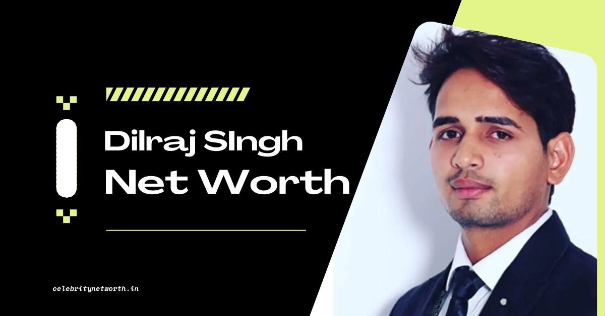 Dilraj Singh Net Worth