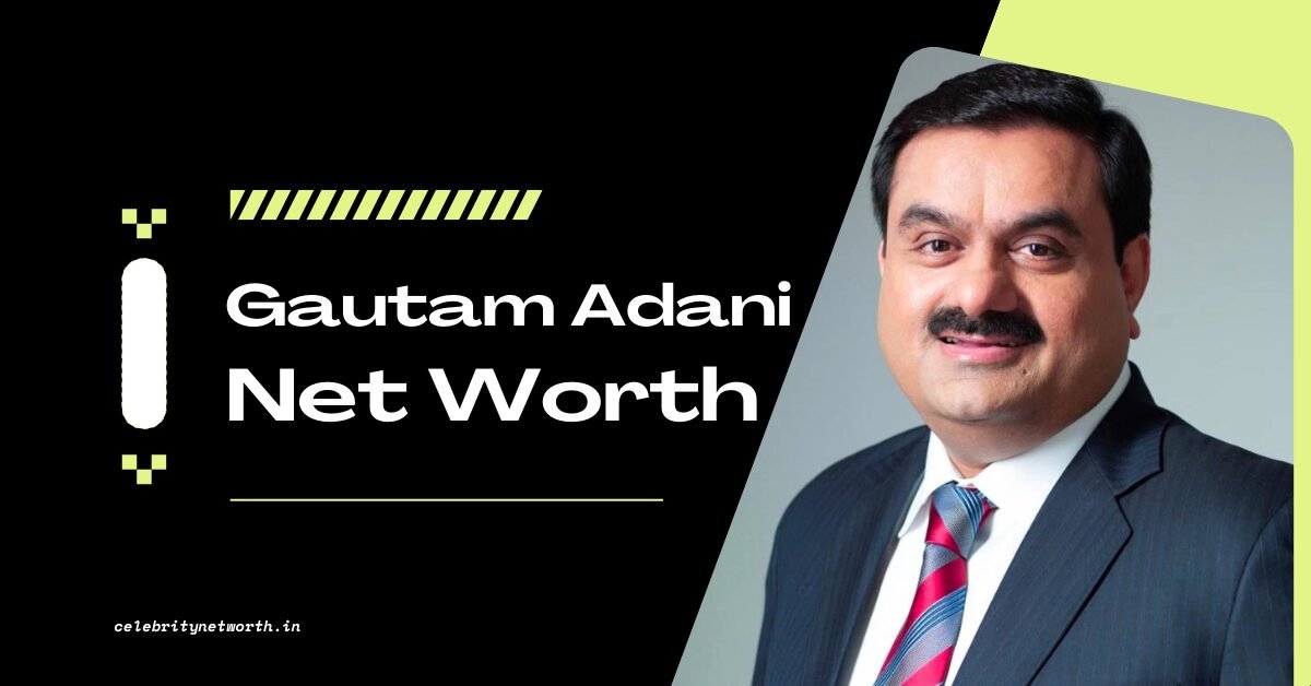 Gautam Adani Net Worth