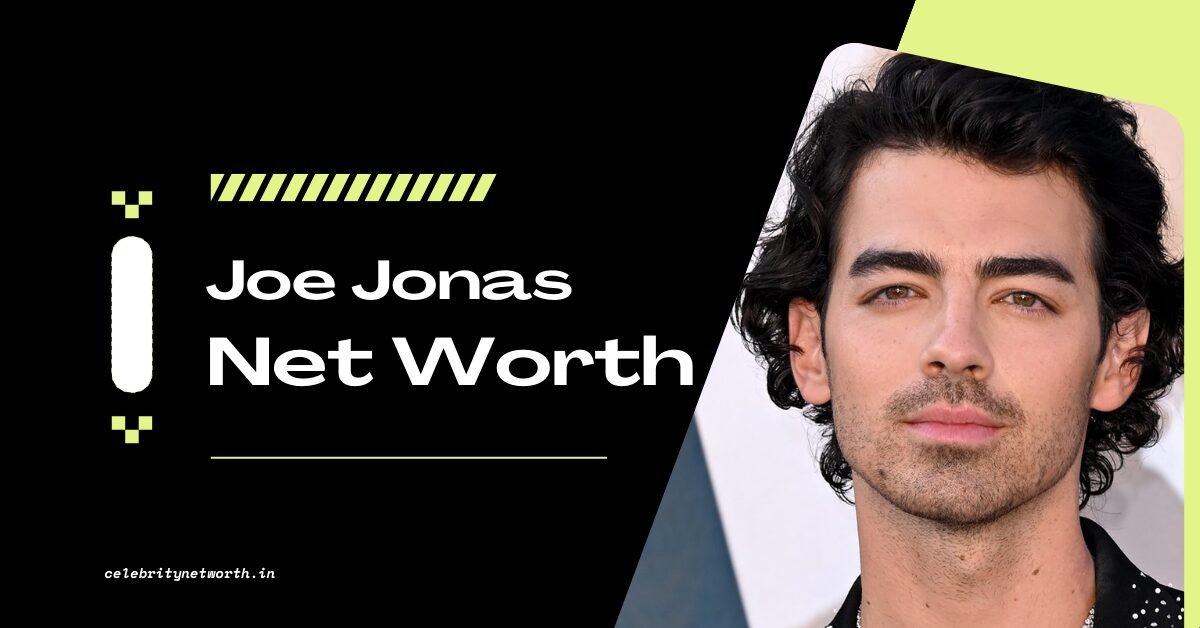 Joe Jonas Net Worth