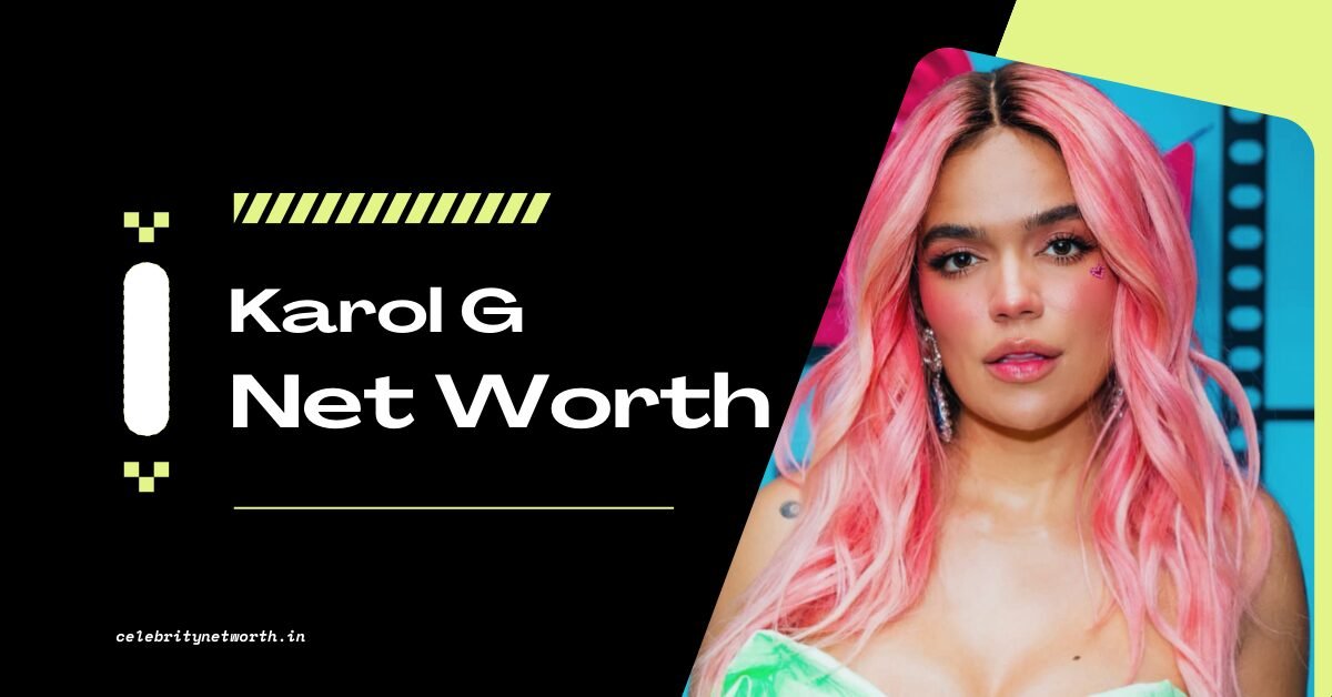 Karol G Net Worth