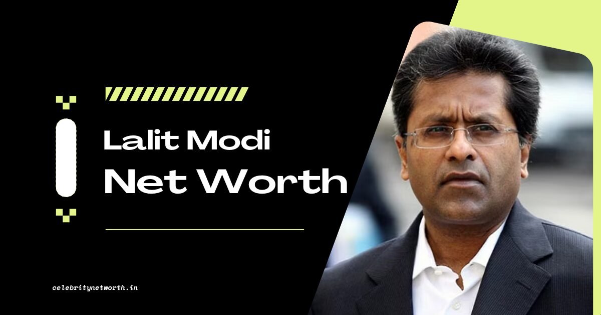 Lalit Modi Net Worth