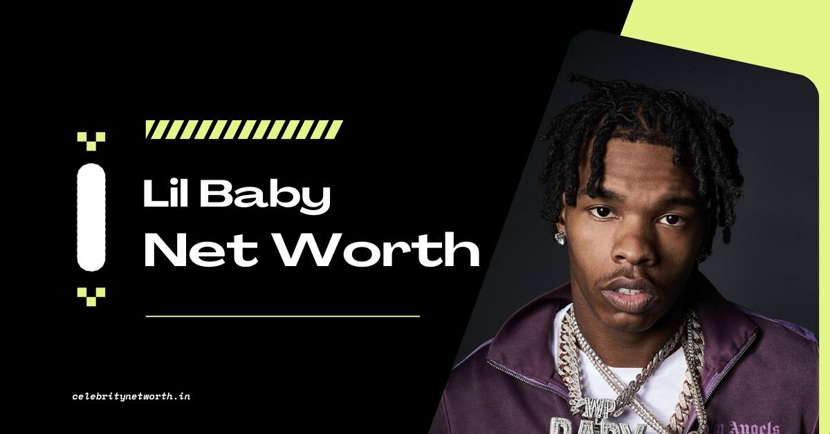 Lil Baby Net Worth