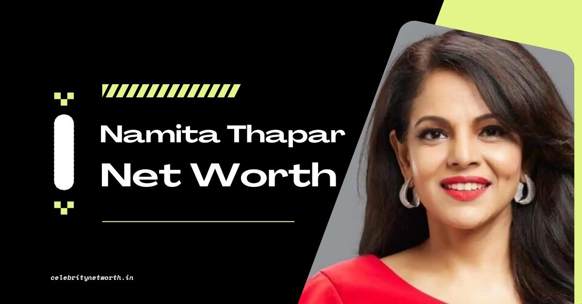 Namita Thapar Net Worth