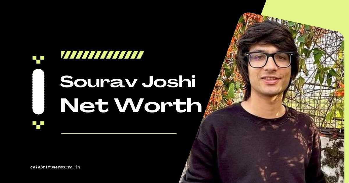 Sourav Joshi Net Worth