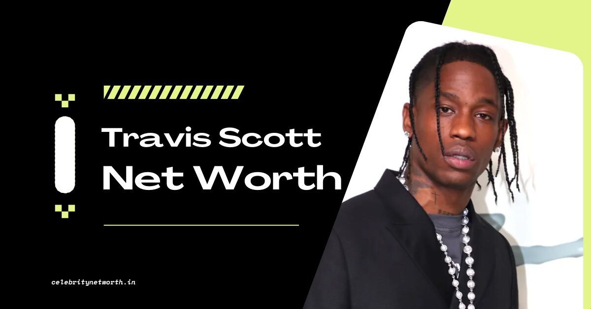 Travis Scott Net Worth