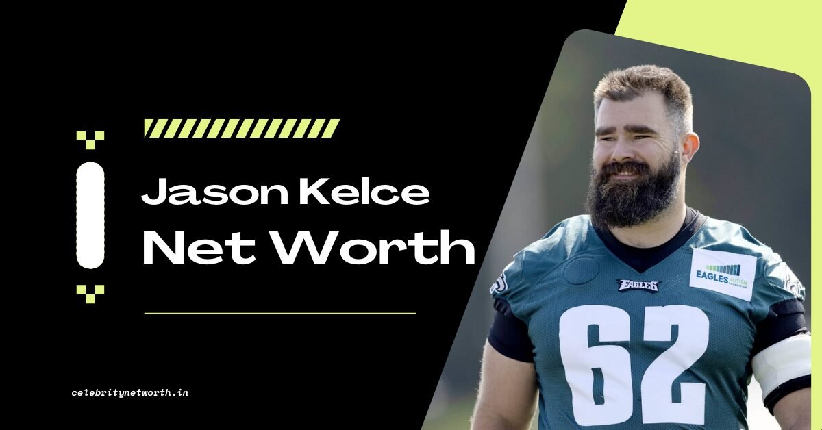 Jason Kelce Net Worth