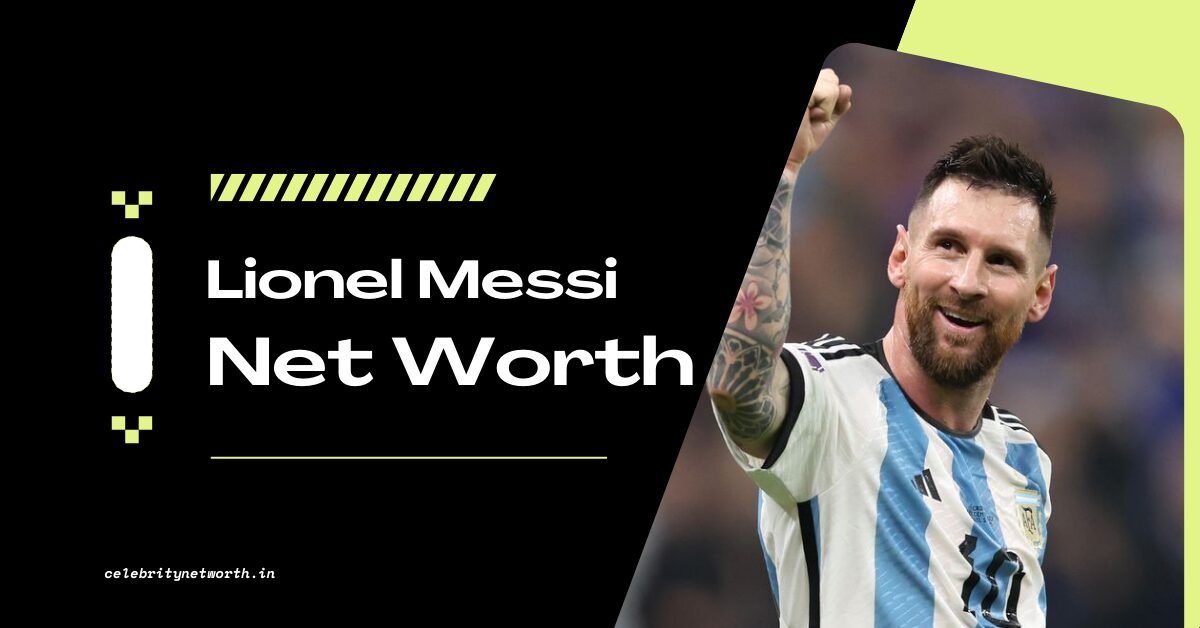 Messi Net Worth