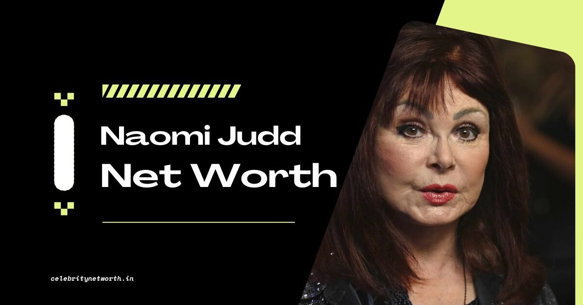 Naomi Judd Net Worth