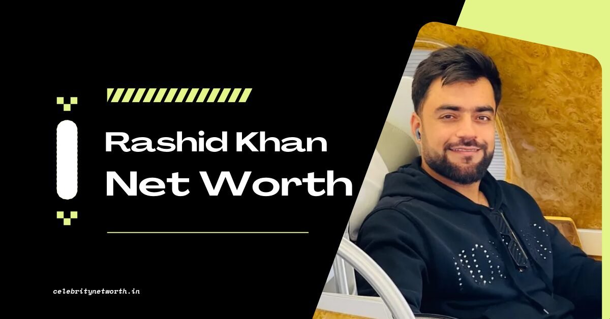 Rashid Khan Net Worth