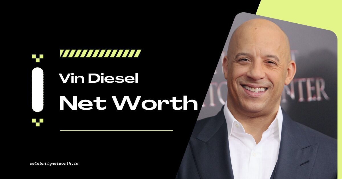 Vin Diesel Net Worth