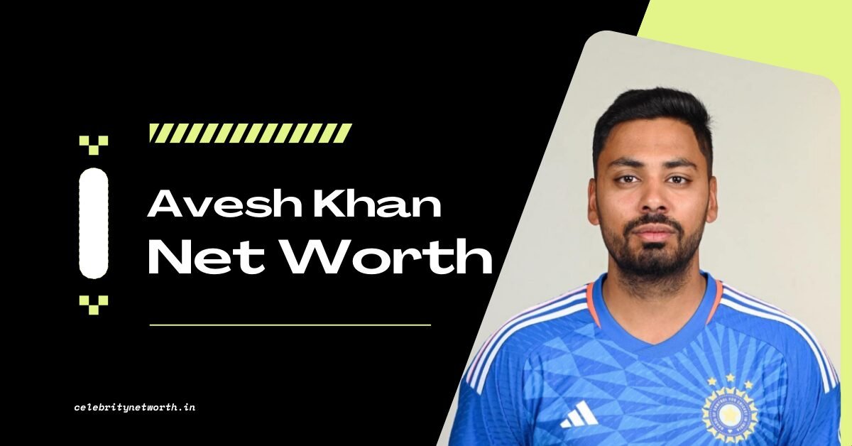 Avesh Khan Net Worth