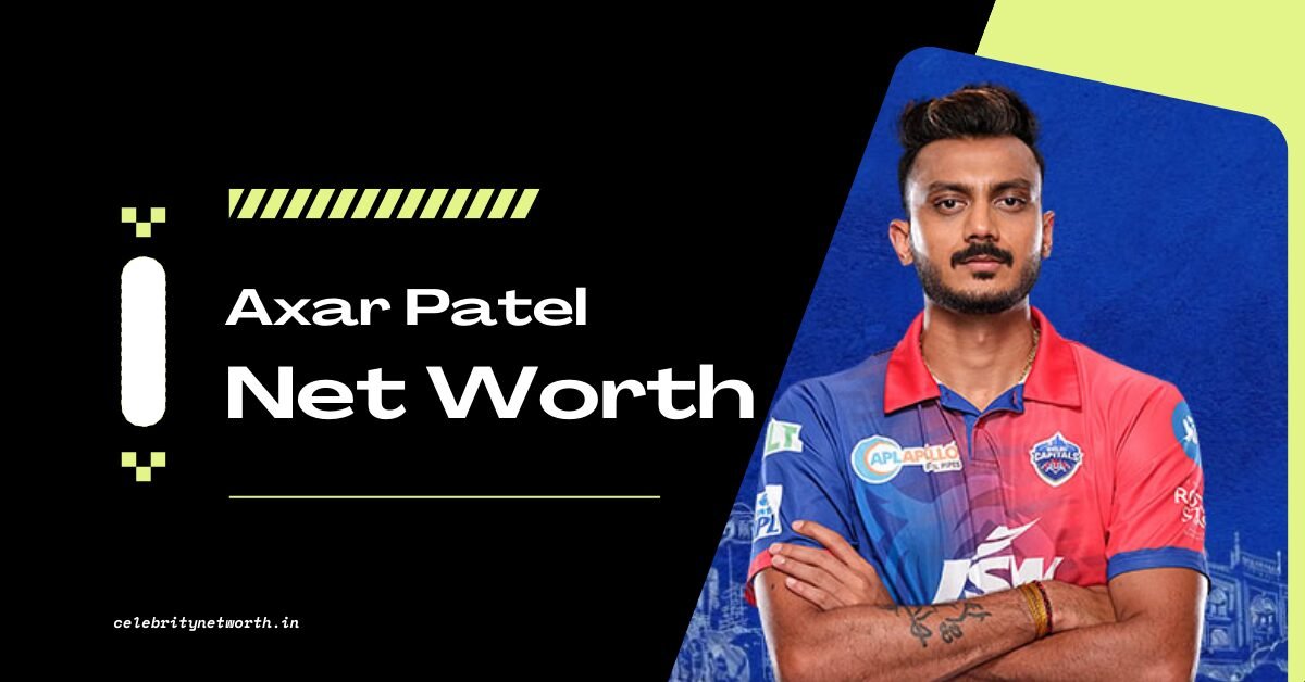 Axar Patel Net Worth