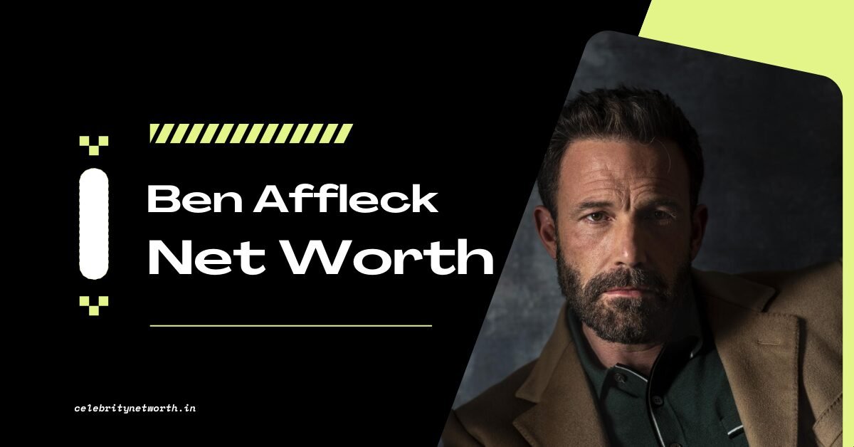 Ben Affleck Net Worth