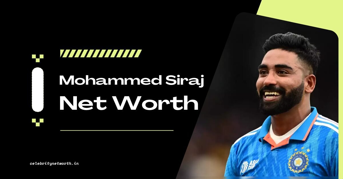 Mohammed Siraj Net Worth